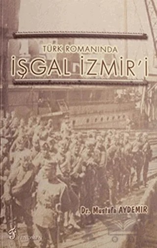 Türk Romanında İşgal İzmir'i – Mustafa Aydemir – Fenomen Yayıncılık kitap kapağı