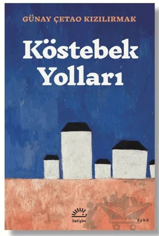 Köstebek Yolları – Günay Çetao Kızılırmak – İletişim Yayınevi kitap kapağı