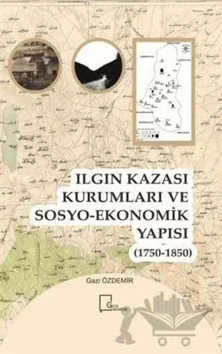 Ilgın Kazası Kurumları ve Sosyo-Ekonomik Yapısı (1750 - 1850) – Gazi Özdemir – Gece Akademi kitap kapağı