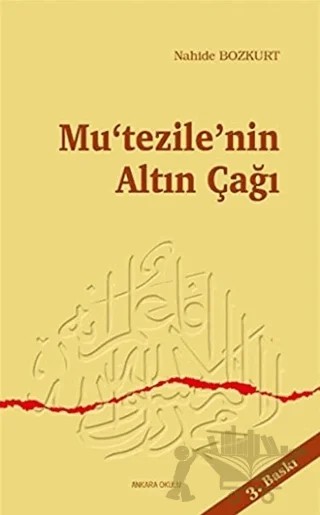 Mu’tezile’nin Altın Çağı – Nahide Bozkurt – Ankara Okulu Yayınları kitap kapağı