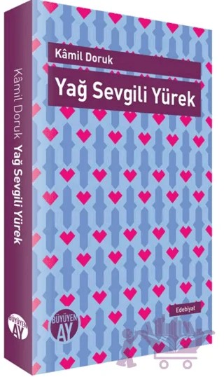Yağ Sevgili Yürek – Kamil Doruk – Büyüyen Ay Yayınları kitap kapağı