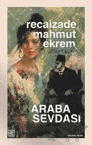 Araba Sevdası (Orijinal Metin) – Recaizade Mahmut Ekrem – Palet Yayınları kitap kapağı