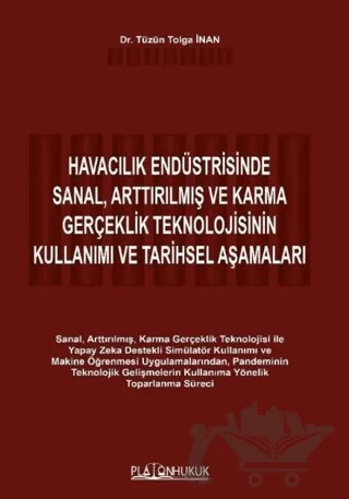 Havacılık Endüstrisİnde Sanal, Arttırılmış ve Karma Gerçeklik Teknolojisinin Kullanımı ve Tarihsel Aşamaları – Tüzün Tolga İnan – Platon Hukuk kitap kapağı