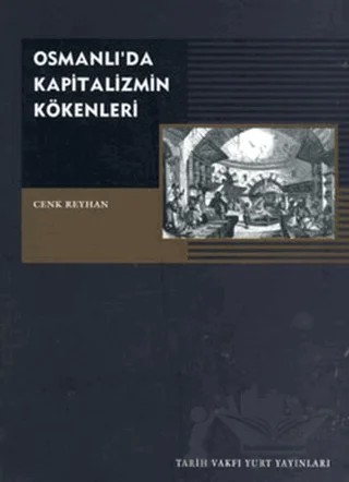 Osmanlı’da Kapitalizmin Kökenleri – Cenk Reyhan – Tarih Vakfı Yurt Yayınları kitap kapağı