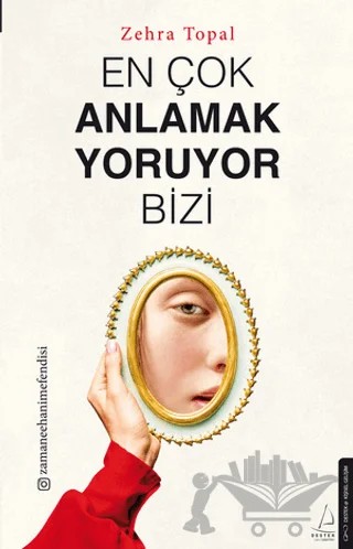 En Çok Anlamak Yoruyor Bizi – Zehra Topal – Destek Yayınları kitap kapağı