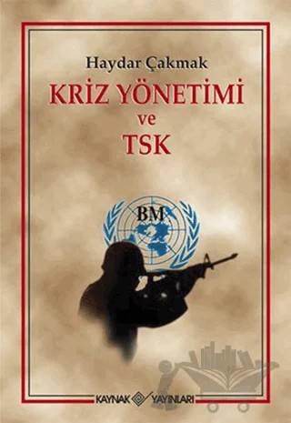 Kriz Yönetimi ve TSK – Haydar Çakmak – Kaynak Yayınları kitap kapağı