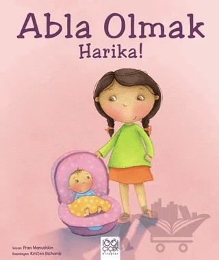 Abla Olmak Harika! – Fran Manushkin – 1001 Çiçek Kitaplar kitap kapağı
