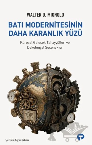 Batı Modernitesinin Daha Karanlık Yüzü – Walter D. Mignolo – Turkuvaz Kitap kitap kapağı
