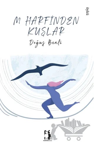 M Harfinden Kuşlar – Doğuş Benli – Metinlerarası Kitap kitap kapağı