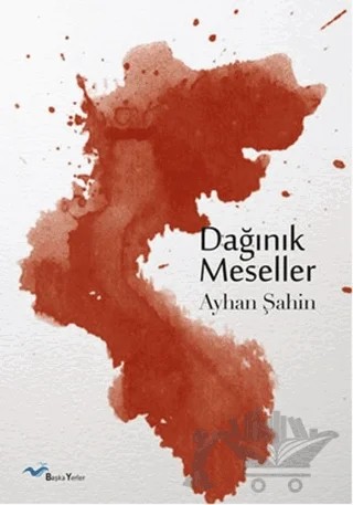Dağınık Meseller – Ayhan Şahin – Başka Yerler Yayınları kitap kapağı