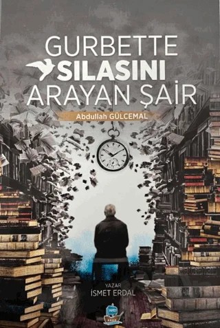 Gurbette Sılasını Arayan Şair Abdullah Gülcemal – İsmet Erdal – Yafes Yayınları kitap kapağı