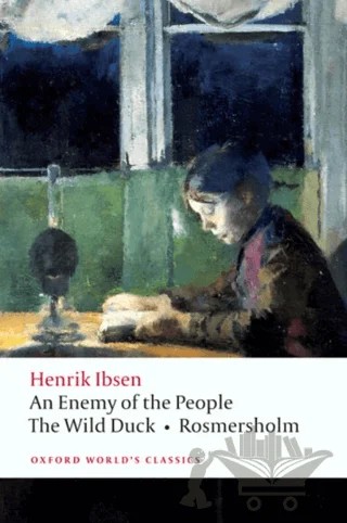 An Enemy Of The People, The Wild Duck, Rosmersholm – Henrik Ibsen – Oxford University Press - Classics kitap kapağı