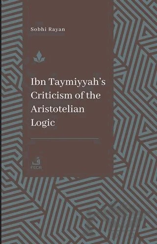 İbn Teymiyye’nin Aristoteles Mantığına Yönelik Eleştirisi – Sophi Rayan – Fecr Yayınları kitap kapağı