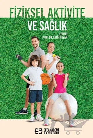 Fiziksel Aktivite ve Sağlık – Fatih Hazar – Efe Akademi Yayınları kitap kapağı