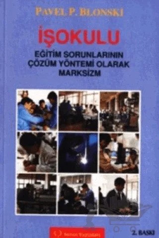İşokulu Eğitim Sorunlarının Çözüm Yöntemi Olarak Marksizm – Pavel Petroviç Blonski – Sorun Yayınları kitap kapağı
