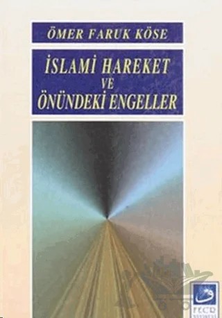 İslami Hareket ve Önündeki Engeller – Ömer Faruk Köse – Fecr Yayınları kitap kapağı