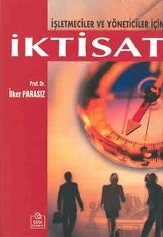 İşletmeciler ve Yöneticiler İçin İktisat – İlker Parasız – Ezgi Kitabevi Yayınları kitap kapağı