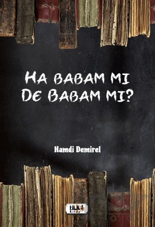 Ha Babam Mı De Babam Mı? – Hamdi Demirel – Tilki Kitap kitap kapağı