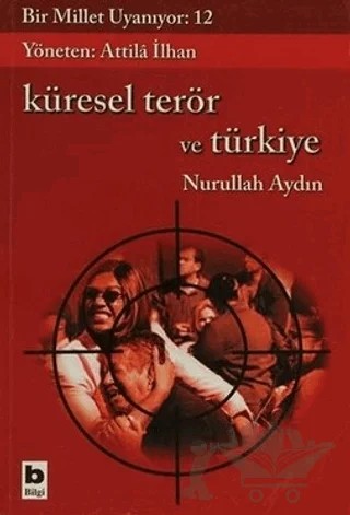 Küresel Terör ve Türkiye – Nurullah Aydın – Bilgi Yayınevi kitap kapağı