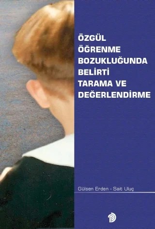 Özgül Öğrenme Bozukluğunda Belirti Tarama ve Değerlendirme – Gülsen Erden, Sait Uluç – Türk Psikologlar Derneği Yayınları kitap kapağı