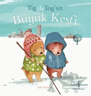 Tig İle Tog'un Büyük Keşfi – Sally Garland – İş Bankası Kültür Yayınları kitap kapağı