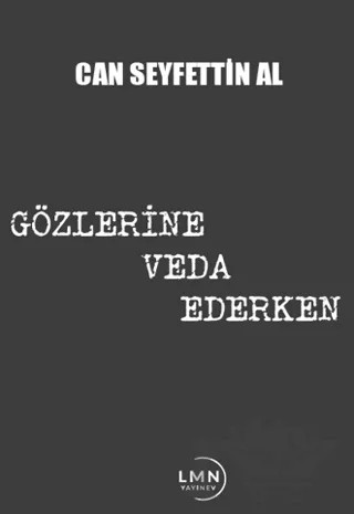 Gözlerine Veda Ederken – Can Seyfettin Al – Liman Yayınevi kitap kapağı
