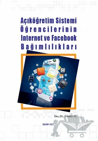 Açıköğretim Sistemi Öğrencilerinin İnternet ve Facebook Bağımlılıkları – Fikret Er – Nisan Kitabevi kitap kapağı