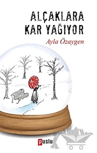 Alçaklara Kar Yağıyor – Ayla Özaygen – Puslu Yayıncılık kitap kapağı