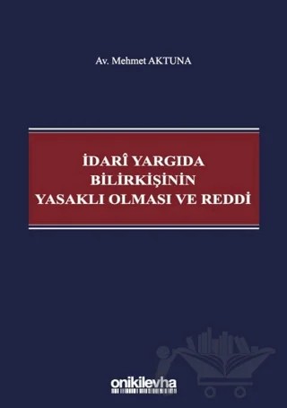 İdari Yargıda Bilirkişinin Yasaklı Olması ve Reddi – Mehmet Aktuna – On İki Levha Yayınları kitap kapağı
