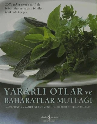 Yararlı Otlar ve Baharatlar Mutfağı – Andi Clevely, Katherine Richmond, Lesley Mackley, Sallie Morris – İş Bankası Kültür Yayınları kitap kapağı