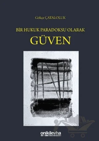 Bir Hukuk Paradoksu Olarak Güven – Gökçe Çataloluk – On İki Levha Yayınları kitap kapağı