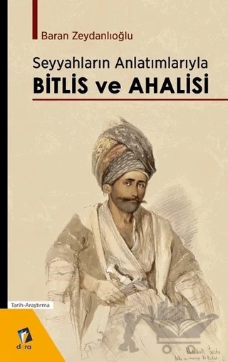Seyyahların Anlatımlarıyla Bitlis ve Ahalisi – Baran Zeydanlıoğlu – Dara Yayınları kitap kapağı