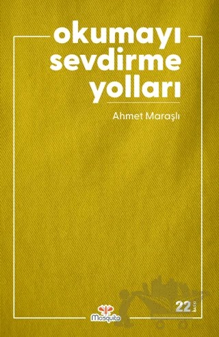 Okumayı Sevdirme Yolları – Ahmet Maraşlı – Mosquito Yayınları kitap kapağı