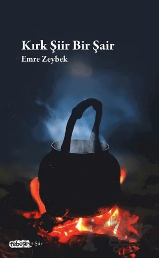 Kırk Şiir Bir Şair – Emre Zeybek – Tebeşir Yayınları kitap kapağı