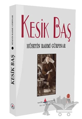Kesik Baş – Hüseyin Rahmi Gürpınar – Katip Yayınları kitap kapağı