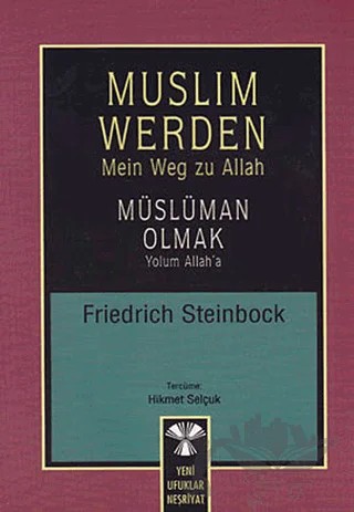 Muslim Werden - Müslüman Olmak – Friedrich Steinbock – Yeni Ufuklar Neşriyat kitap kapağı