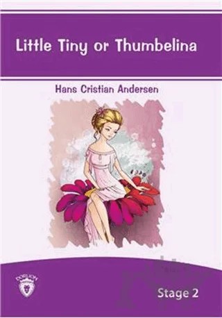 Little Tiny Or Thumbelina İngilizce Hikayeler Stage 2 – Hans Chrıstıan Andersen – Dorlion Yayınları kitap kapağı