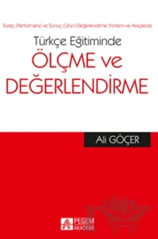 Türkçe Eğitiminde Ölçme ve Değerlendirme – Ali Göçer – Pegem Akademi Yayıncılık kitap kapağı