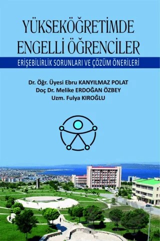 Yükseköğretimde Engelli Öğrenciler Erişebilirlik Sorunları ve Çözüm Önerileri – Ebru Kanyılmaz Polat, Melike Erdoğan Özbey, Fulya Kıroğlu – Ekin Basım Yayın kitap kapağı