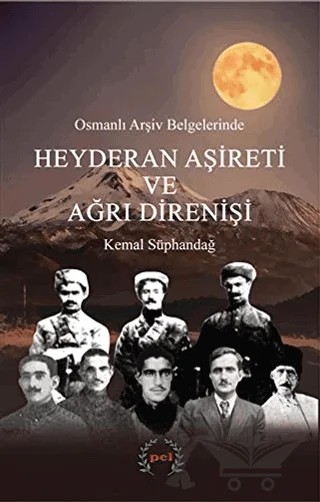 Osmanlı Arşiv Belgelerinde Heyderan Aşireti ve Ağrı Direnişi – Kemal Süphandağ – Pel Yayınları kitap kapağı