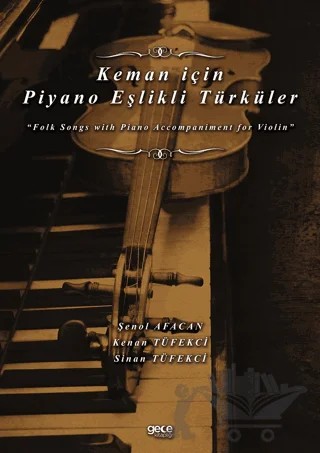 Keman için Piyano Eşlikli Türküler – Kenan Tüfekci, Sinan Tüfekçi, Şenol Afacan – Gece Kitaplığı kitap kapağı