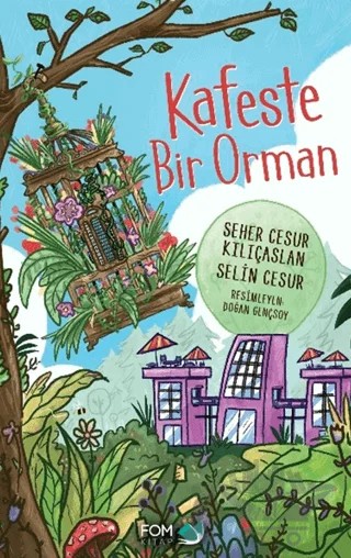 Kafeste Bir Orman – Seher Cesur Kılıçaslan, Selin Cesur – FOM Kitap kitap kapağı