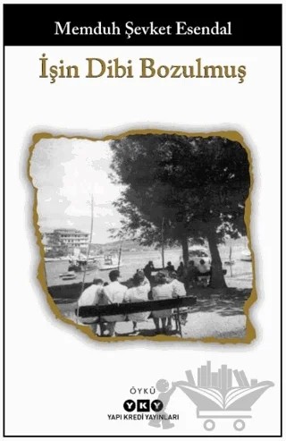 İşin Dibi Bozulmuş – Memduh Şevket Esendal – Yapı Kredi Yayınları kitap kapağı