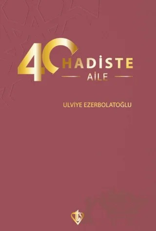40 Hadiste Aile – Ulviye Ezerbolatoğlu – Türkiye Diyanet Vakfı Yayınları kitap kapağı
