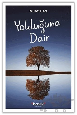 Yokluğuna Dair – Murat Çan – Başlık Yayınları kitap kapağı