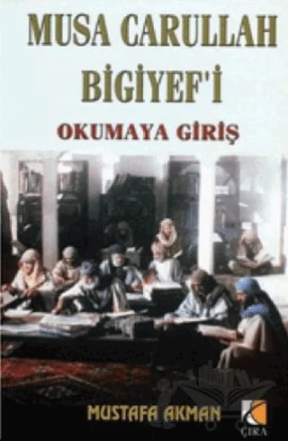 Musa Carullah Bigiyef’i Okumaya Giriş – Mustafa Akman – Çıra Yayınları kitap kapağı