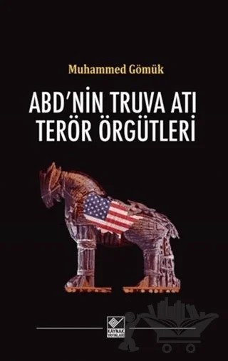 ABD’nin Truva Atı Terör Örgütleri – Muhammed Gömük – Kaynak Yayınları kitap kapağı