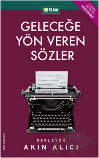 Geleceğe Yön Veren Sözler – Akın Alıcı – ELMA Yayınevi kitap kapağı