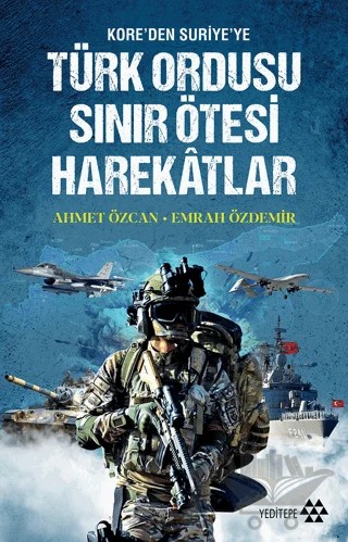 Türk Ordusu Sınır Ötesi Harekatları – Ahmet Özcan, Emrah Özdemir – Yeditepe Yayınevi kitap kapağı