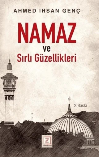 Namaz ve Sırlı Güzellikleri – Ahmed İhsan Genç – Zinde Yayıncılık kitap kapağı